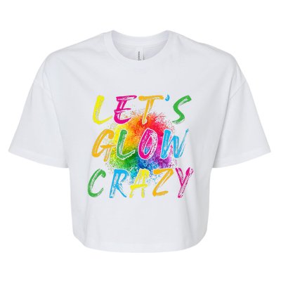 LetS A Glow Crazy Retro Colorful Quote Group Team Tie Dye Bella+Canvas Jersey Crop Tee