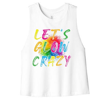 LetS A Glow Crazy Retro Colorful Quote Group Team Tie Dye Women's Racerback Cropped Tank