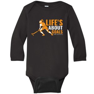 Lifes About Goals Field Hockey For Girl Field Hockey Baby Long Sleeve Bodysuit