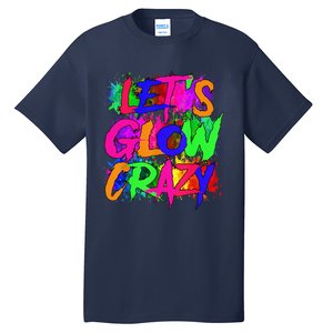 Lets A Glow Crazy Retro Colorful Tie Dye Tall T-Shirt