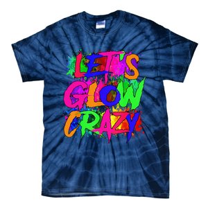 Lets A Glow Crazy Retro Colorful Tie Dye Tie-Dye T-Shirt