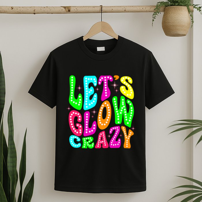 Lets A Glow Crazy Retro Colorful Quote Group Team T-Shirt