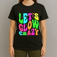 Lets A Glow Crazy Retro Colorful Quote Group Team T-Shirt