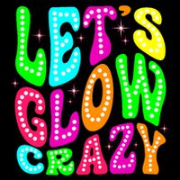 Lets A Glow Crazy Retro Colorful Quote Group Team T-Shirt
