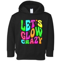 Lets A Glow Crazy Retro Colorful Quote Group Team Toddler Hoodie