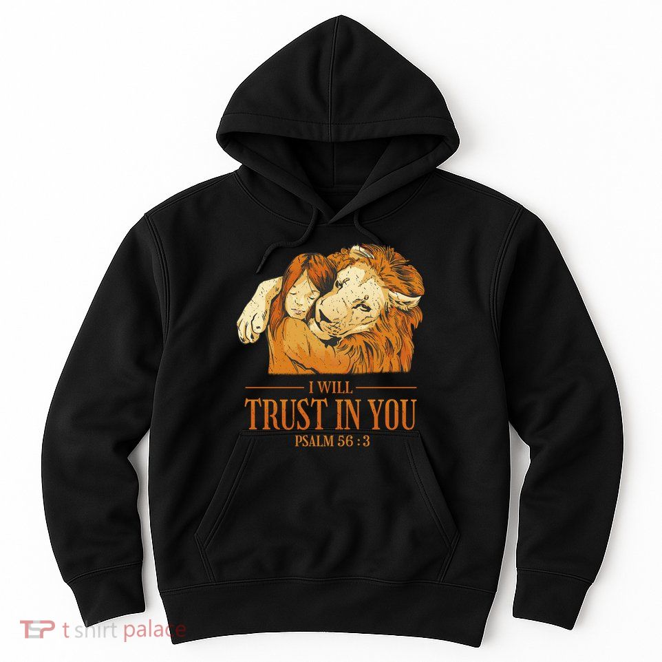 Lion And Girl I Will Trust In You Psalm 56 : 3 Hoodie