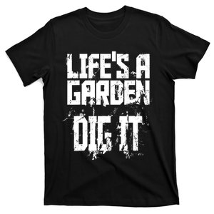 LifeS A Garden Dig It Cool New Motivational Novelty Item T-Shirt