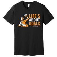 Life's About Goals Water Polo for Boy Water Polo  Premium T-Shirt