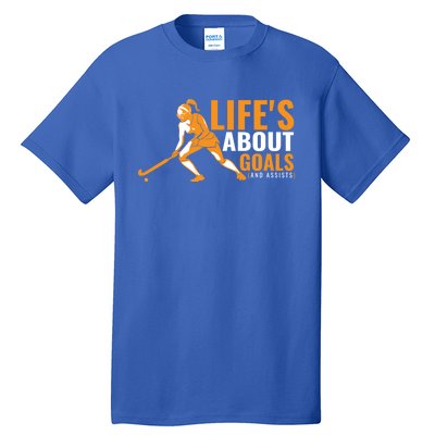 LifeS About Goals Field Hockey Great Gift Field Hockey Gift Tall T-Shirt