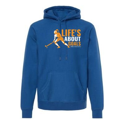 LifeS About Goals Field Hockey Great Gift Field Hockey Gift Premium Hoodie