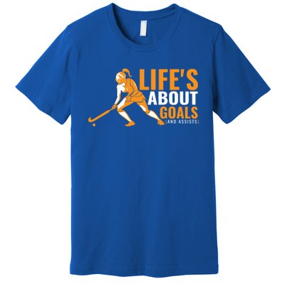 LifeS About Goals Field Hockey Great Gift Field Hockey Gift Premium T-Shirt