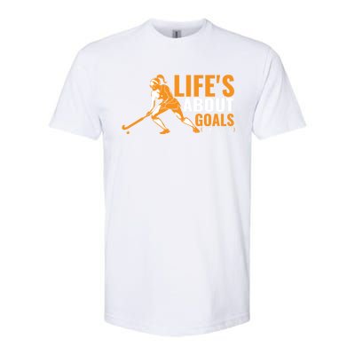 LifeS About Goals Field Hockey Great Gift Field Hockey Gift Softstyle CVC T-Shirt