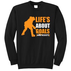 Life's About Goals Ice Hockey Sweatshirt