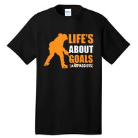 Life's About Goals Ice Hockey Tall T-Shirt