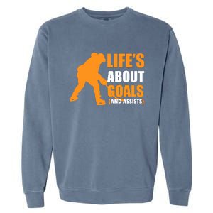 Life's About Goals Ice Hockey Garment-Dyed Sweatshirt