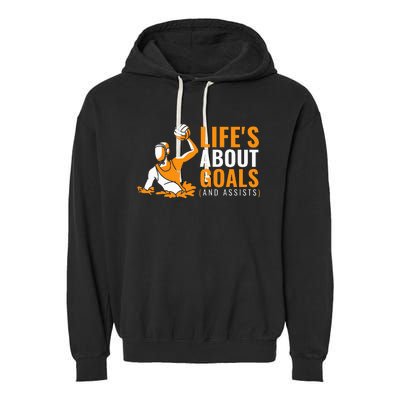 Lifes About Goals Water Polo Garment-Dyed Fleece Hoodie