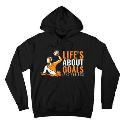 Lifes About Goals Water Polo Hoodie