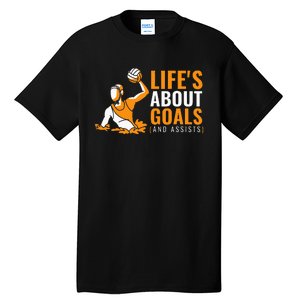 Lifes About Goals Water Polo Tall T-Shirt