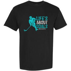 Life's About Goals And Assists Hockey Player Ice Hockey Garment-Dyed Heavyweight T-Shirt