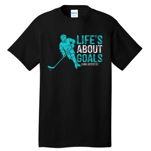 Life's About Goals And Assists Hockey Player Ice Hockey Tall T-Shirt