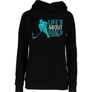 Life's About Goals And Assists Hockey Player Ice Hockey Womens Funnel Neck Pullover Hood