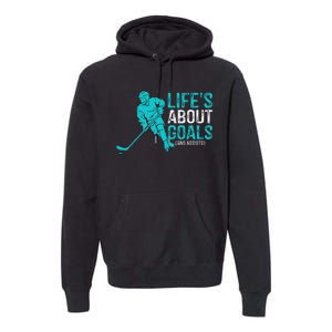 Life's About Goals And Assists Hockey Player Ice Hockey Premium Hoodie