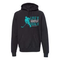 Life's About Goals And Assists Hockey Player Ice Hockey Premium Hoodie