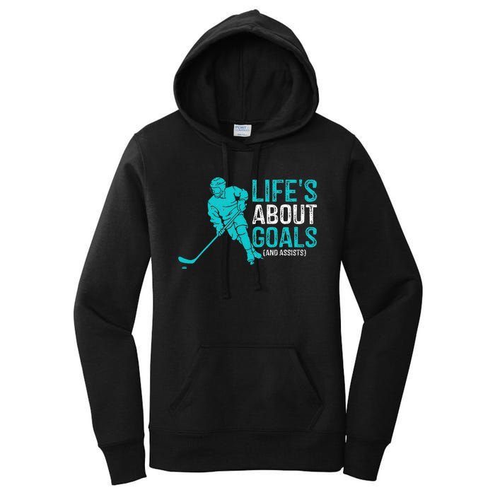 Life's About Goals And Assists Hockey Player Ice Hockey Women's Pullover Hoodie