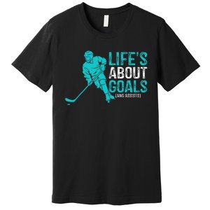 Life's About Goals And Assists Hockey Player Ice Hockey Premium T-Shirt