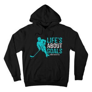 Life's About Goals And Assists Hockey Player Ice Hockey Tall Hoodie