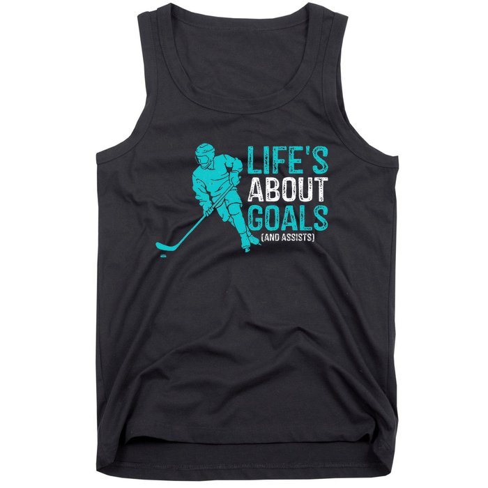 Life's About Goals And Assists Hockey Player Ice Hockey Tank Top