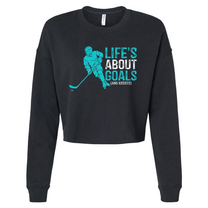 Life's About Goals And Assists Hockey Player Ice Hockey Cropped Pullover Crew