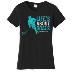 Life's About Goals And Assists Hockey Player Ice Hockey Women's T-Shirt