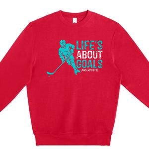 Life's About Goals And Assists Hockey Player Ice Hockey Premium Crewneck Sweatshirt