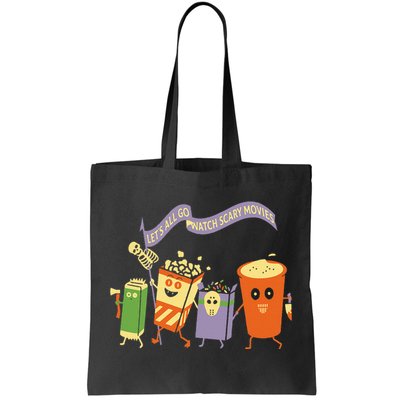 LetS All Go Watch Scary Movies Tote Bag