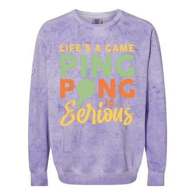 Life's A Game Ping Pong Is Serious Table Tennis Paddle Colorblast Crewneck Sweatshirt