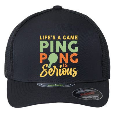 Life's A Game Ping Pong Is Serious Table Tennis Paddle Flexfit Unipanel Trucker Cap
