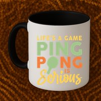 Life's A Game Ping Pong Is Serious Table Tennis Paddle Mug