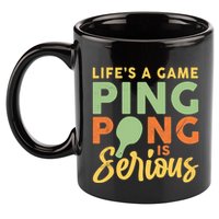 Life's A Game Ping Pong Is Serious Table Tennis Paddle 11oz C Handle Ceramic Mug