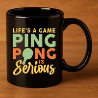 Life's A Game Ping Pong Is Serious Table Tennis Paddle 11oz C Handle Ceramic Mug