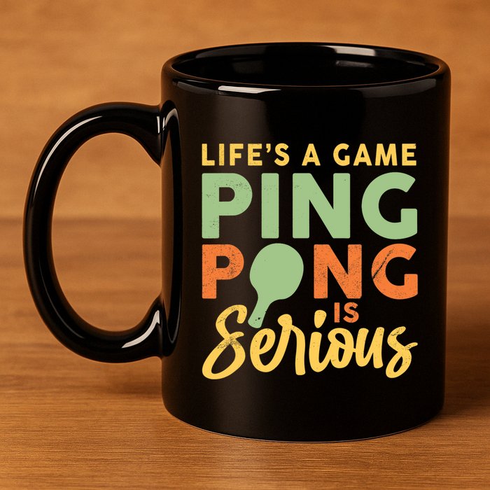 Life's A Game Ping Pong Is Serious Table Tennis Paddle 11oz C Handle Ceramic Mug