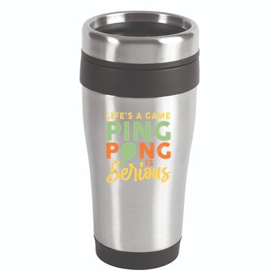 Life's A Game Ping Pong Is Serious Table Tennis Paddle 16oz Travel Tumbler