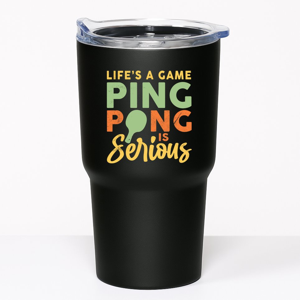 Life's A Game Ping Pong Is Serious Table Tennis Paddle Tumbler