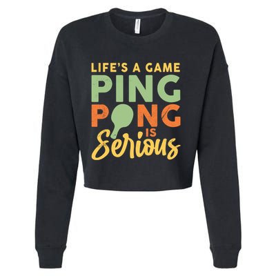 Life's A Game Ping Pong Is Serious Table Tennis Paddle Cropped Pullover Crew