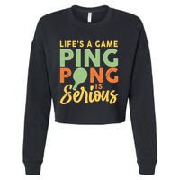 Life's A Game Ping Pong Is Serious Table Tennis Paddle Cropped Pullover Crew