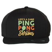 Life's A Game Ping Pong Is Serious Table Tennis Paddle Wool Snapback Cap