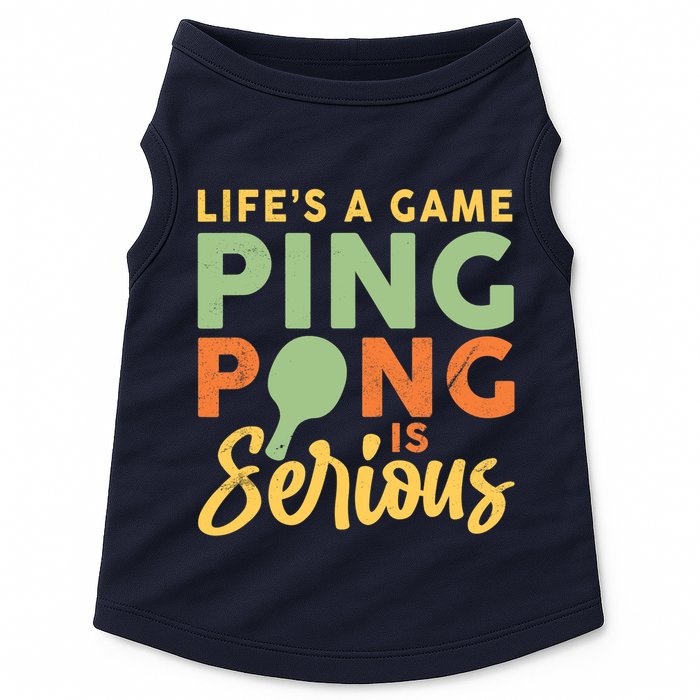 Life's A Game Ping Pong Is Serious Table Tennis Paddle Doggie Tank