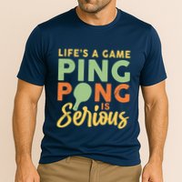 Life's A Game Ping Pong Is Serious Table Tennis Paddle Performance Shirt
