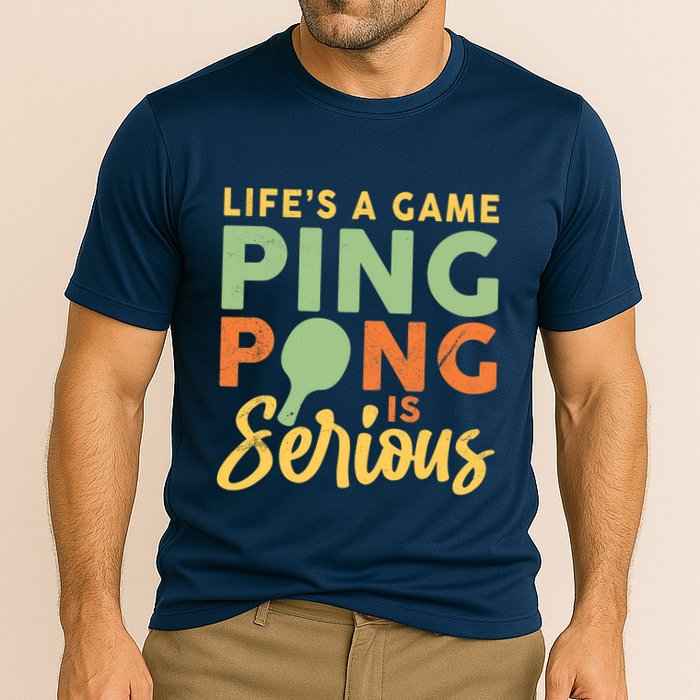 Life's A Game Ping Pong Is Serious Table Tennis Paddle Performance Shirt