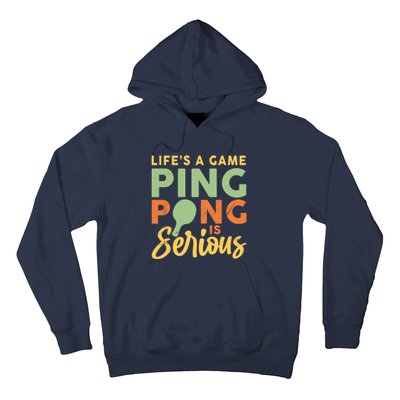 Life's A Game Ping Pong Is Serious Table Tennis Paddle Hoodie